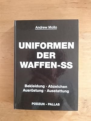 Uniformen der Waffen-SS : Bekleidung, Abzeichen, Ausrüstung, Ausstattung