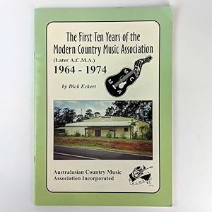 The First Ten Years of the Modern Country Music Association (Later A.C.M.A.), 1964-1974