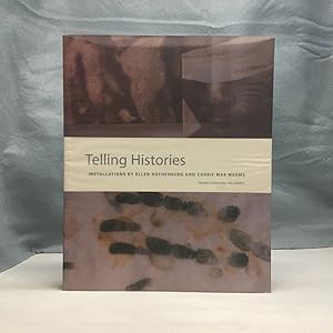 Imagen del vendedor de TELLING HISTORIES: INSTALLATIONS BY ELLEN ROTHENBERG AND CARRIE MAE WEEMS a la venta por Any Amount of Books