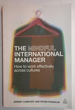 Bild des Verkufers fr The Mindful International Manager: How To Work Effectively Across Cultures zum Verkauf von librisaggi