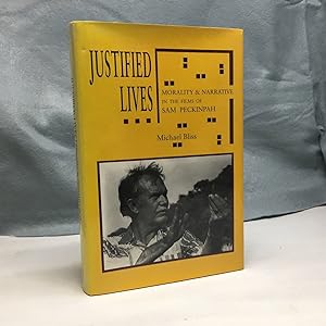Seller image for JUSTIFIED LIVES: MORALITY & NARRATIVE IN THE FILMS OF SAM PECKINPAH. for sale by Any Amount of Books