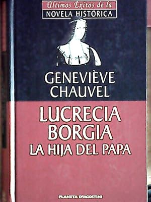 Immagine del venditore per Lucrecia Borgia : la hija del Papa venduto da Librera La Candela