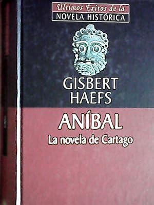 Imagen del vendedor de Aníbal : la novela de Cartago a la venta por Librería La Candela