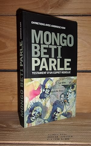 Bild des Verkufers fr MONGO BETI PARLE : Testament d'un esprit rebelle - Entretiens zum Verkauf von Planet's books
