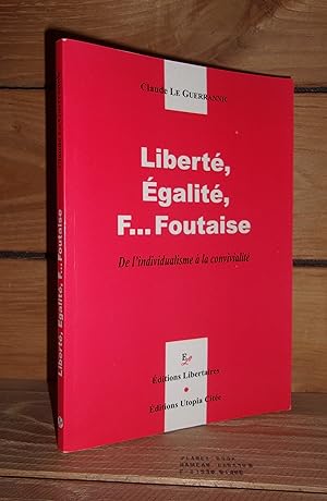 Bild des Verkufers fr LIBERTE, EGALITE, F. FOUTAISE : De l'individualisme  la convivialit zum Verkauf von Planet's books