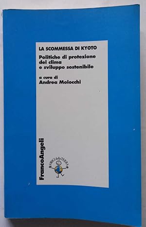 La scommessa di Kyoto, politiche di protezione del clima e sviluppo sostenibile.