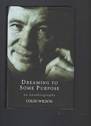 Seller image for Dreaming to Some Purpose: The Autobiography of Colin Wilson for sale by Riverside Books