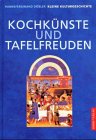 Image du vendeur pour Kleine Kulturgeschichte; Teil: Kochknste und Tafelfreuden mis en vente par Modernes Antiquariat an der Kyll