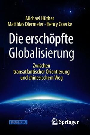 Bild des Verkufers fr Die erschpfte Globalisierung: Zwischen transatlantischer Orientierung und chinesischem Weg zum Verkauf von Gerald Wollermann