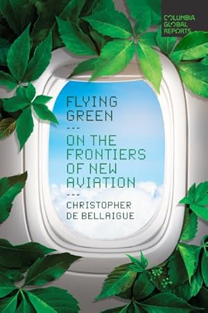 Seller image for Flying Green : On the Frontiers of New Aviation for sale by GreatBookPricesUK