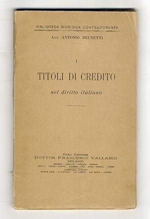 Imagen del vendedor de I titoli di credito nel diritto italiano. a la venta por Libreria Oreste Gozzini snc