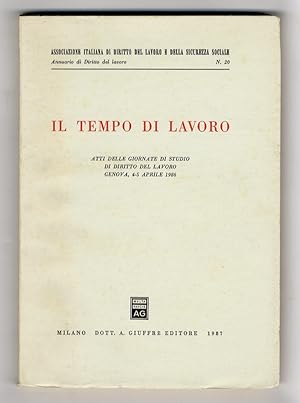 TEMPO (IL) di lavoro. Atti delle giornate di studio di diritto del lavoro. Genova, 4-5 aprile 1986.