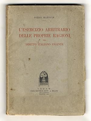 L'esercizio arbitrario delle proprie ragioni nel diritto italiano vivente.