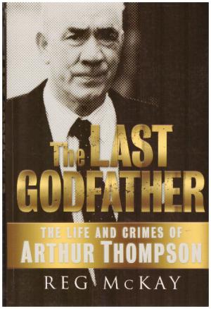 Seller image for THE LAST GODFATHER The Life and Crimes of Arthur Thompson for sale by Loretta Lay Books