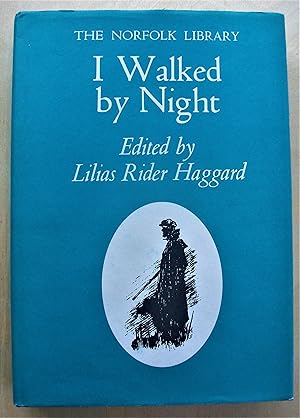 Seller image for I walked by night : being the life & history of the King of the Norfolk Poachers / written by himself ; edited by Lilias Rider Haggard ; illustrated by Edward Seago for sale by RightWayUp Books