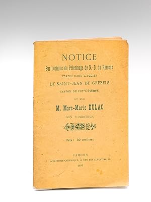 Notice sur l'Origine du Pèlerinage de N.-D. du Remède établi dans l'Eglise de Saint-Jean de Gréze...