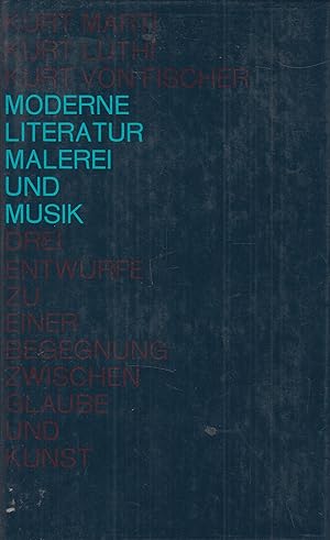 Bild des Verkufers fr Moderne Literatur, Malerei und Musik Drei Entwrfe zu einer Begegnung zwischen Glaube und Kunst zum Verkauf von Leipziger Antiquariat