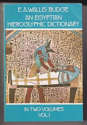 An Egyptian Hieroglyphic Dictionary : With an Index of English Words, King List and Geographical ...