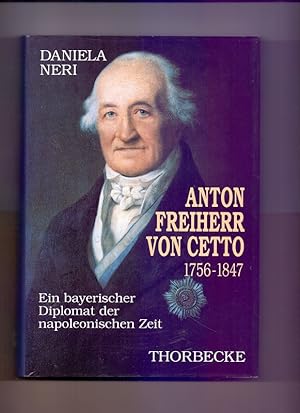 Image du vendeur pour Anton Freiherr von Cetto 1756 -1847. Ein bayerischer Diplomat der napoleonischen Zeit. (= Francia. Beihefte: Bd. XXXVI) mis en vente par Die Wortfreunde - Antiquariat Wirthwein Matthias Wirthwein