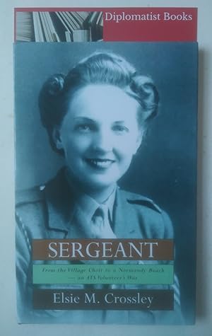 Sergeant: From the Village Choir to a Normandy Beach - An ATS Volunteer's War