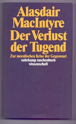 Der Verlust der Tugend: Zur moralischen Krise der Gegenwart (suhrkamp taschenbuch wissenschaft)