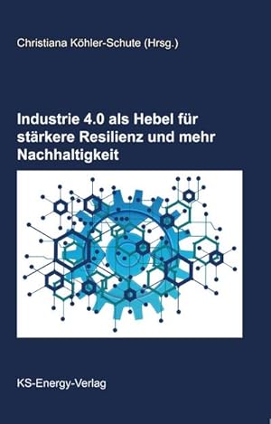 Immagine del venditore per Industrie 4.0 als Hebel fr strkere Resilienz und mehr Nachhaltigkeit venduto da AHA-BUCH GmbH