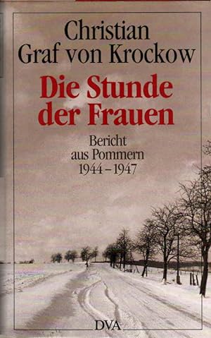 Die Stunde der Frauen : Bericht aus Pommern 1944 bis 1947 ; nach e. Erzählung von Libussa Fritz-K...