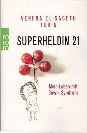 Seller image for Superheldin 21 : mein Leben mit Down-Syndrom. Verena Elisabeth Turin mit Daniela Chmelik / Rororo ; 63269 for sale by Schrmann und Kiewning GbR