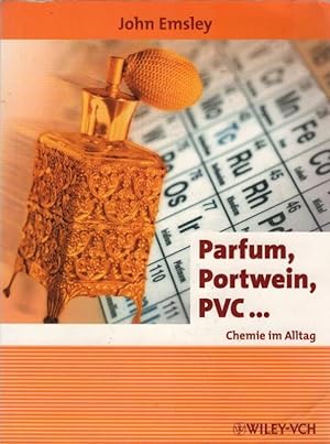 Bild des Verkufers fr Parfum, Portwein, PVC. : Chemie im Alltag. Aus dem Engl. von Thomas Kellersohn / Erlebnis Wissenschaft zum Verkauf von Schrmann und Kiewning GbR