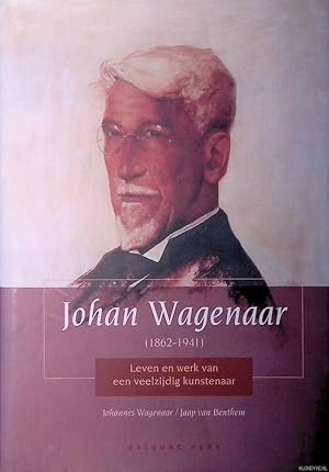 Bild des Verkufers fr Johan Wagenaar (1862-1941): leven en werk van een veelzijdig kunstenaar zum Verkauf von Klondyke