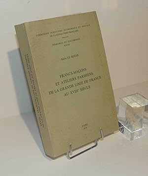 Image du vendeur pour Francs-maons et ateliers parisiens de la grande loge de France au XVIIIe sicle. Commission d'Histoire conomique et Sociale de la Rvolution Francaise : Memoires et Documents XXVIII. Paris. Bibliothque Nationale. 1973. mis en vente par Mesnard - Comptoir du Livre Ancien