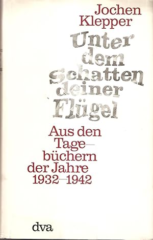 Bild des Verkufers fr Unter dem Schatten deiner Flgel - Aus den Tagebchern der Jahre 1932 - 1942. Hrsg. von Hildegard Klepper. Die von Benno Mascher ausgewhlte u. kommentierte Ausgabe wurde von Gnther Wirth u. Ingo Zimmermann gekrzt zum Verkauf von Antiquariat Andreas Schwarz