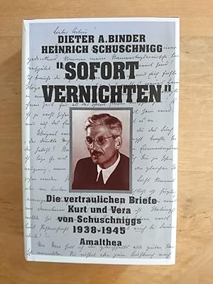 Bild des Verkufers fr Sofort vernichten" - Die vertraulichen Briefe Kurt und Vera von Schuschniggs 1938 - 1945 zum Verkauf von Antiquariat Birgit Gerl
