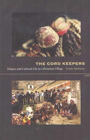 Immagine del venditore per The Cord Keepers: Khipus and Cultural Life in a Peruvian Village venduto da Bij tij en ontij ...