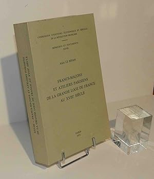 Image du vendeur pour Francs-maons et ateliers parisiens de la grande loge de France au XVIIIe sicle. Commission d'Histoire conomique et Sociale de la Rvolution Francaise : Memoires et Documents XXVIII. Paris. Bibliothque Nationale. 1973. mis en vente par Mesnard - Comptoir du Livre Ancien