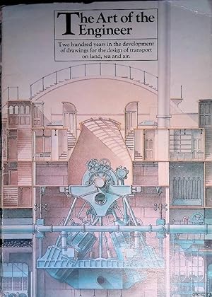 Seller image for The Art of the Engineer: two hundred years in the development of drawings for the design of transport on land, sea and air for sale by Klondyke