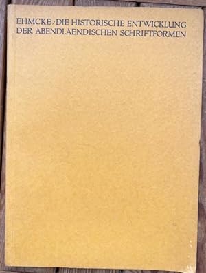 Die historische Entwicklung der abendlaendischen Schriftformen. Mit zahlreichen Abbildungen.