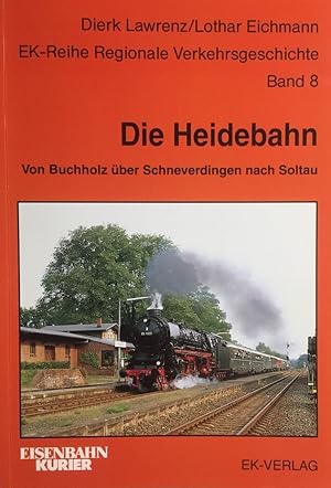 Bild des Verkufers fr Die Heidebahn. 95 Jahre durch die Lneburger Heide von Buchholz ber Schneeverdingen nach Soltau. Regionale Verkehrsgeschichte Band 8. zum Verkauf von Antiquariat J. Hnteler