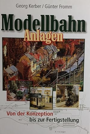 Imagen del vendedor de Modellbahn Anlagen. Von der Konzeption bis zur Fertigstellung. a la venta por Antiquariat J. Hnteler