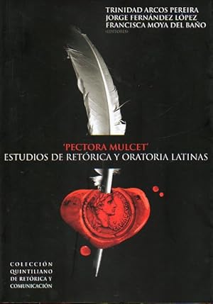 Seller image for PECTORA MULCET. ESTUDIOS DE RETRICA Y ORATORIA LATINAS. Vol. 2. La educacin retrica en Cicern, El Rhetor y el Orator, Del arte retrica al arte predicatoria, Retrica y Pragmtica, El discurso deliberativo y la voz de la conciencia, Quintiliano y Boecio. for sale by angeles sancha libros