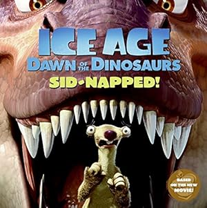 Imagen del vendedor de Ice Age: Dawn of the Dinosaurs: Sid-napped! a la venta por Reliant Bookstore