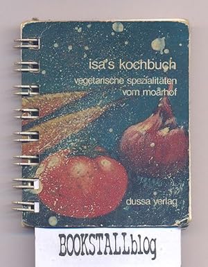 Isa's Kochbuch : Vegetarische Spezialitaten vom Moarhof