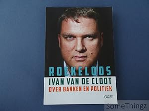 Roekeloos. Over banken en politiek.