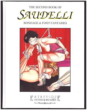 Image du vendeur pour The Art of Saudelli. The Second Book of Saudelli. The Third of Book Saudelli. Bondage and Foot Fantasies mis en vente par Parigi Books, Vintage and Rare