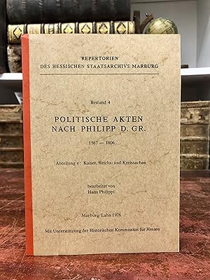 Immagine del venditore per Politische Akten nach Philipp d. Gr. 1567 - 1806. Abteilung e: Kaiser, Reichs- und Kreissachen. (= Repertorien des Hessischen Staatsarchivs Marburg, Bestand 4). venduto da Antiquariat Seibold