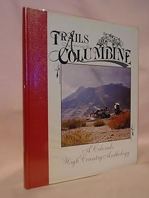 Bild des Verkufers fr TRAILS AMONG THE COLUMBINE, A COLORADO HIGH COUNTRY ANTHOLOGY [1986] zum Verkauf von Robert Gavora, Fine & Rare Books, ABAA