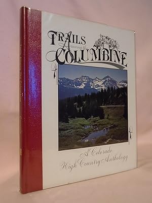 Bild des Verkufers fr TRAILS AMONG THE COLUMBINE, A COLORADO HIGH COUNTRY ANTHOLOGY [1985] zum Verkauf von Robert Gavora, Fine & Rare Books, ABAA