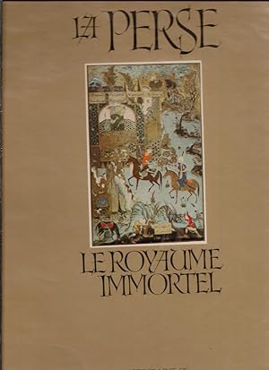 Seller image for Le royaume immortel de Perse for sale by LE GRAND CHENE