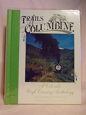 Bild des Verkufers fr TRAILS AMONG THE COLUMBINE, A COLORADO HIGH COUNTRY ANTHOLOGY. THE MONARCH BRANCH OF THE DENVER & RIO GRANDE RAILWAY, 1993-1994 zum Verkauf von Robert Gavora, Fine & Rare Books, ABAA