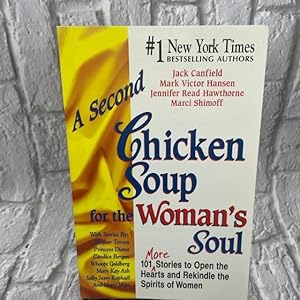 A Second Chicken Soup for the Woman's Soul: 101 More Stories to Open the Hearts and Rekindle the ...